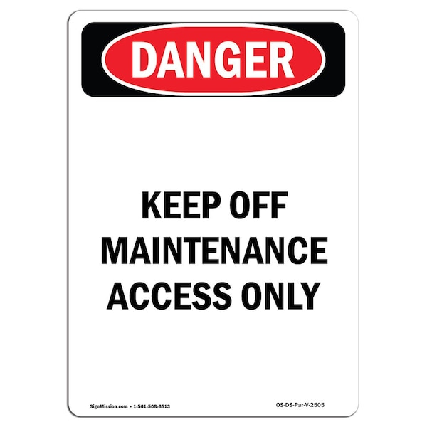 Safety Sign, OSHA Danger, 24" Height, Keep Off Maintenance Access Only, Portrait